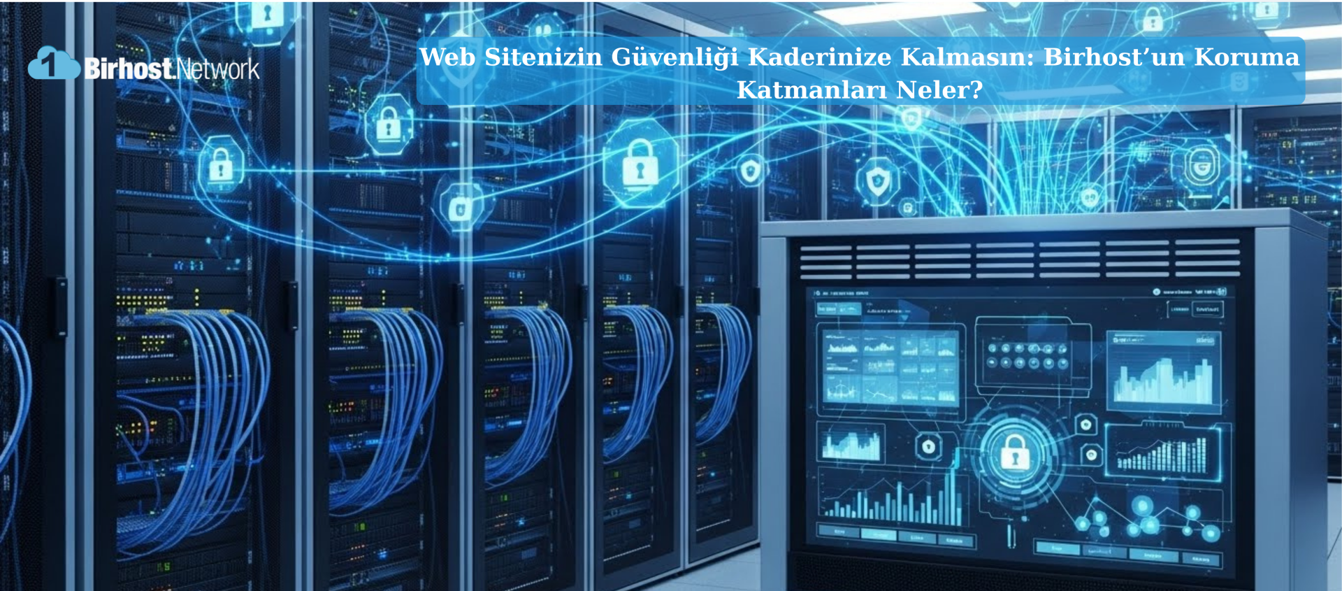 Web Sitenizin Güvenliği Kaderinize Kalmasın: Birhost’un Koruma Katmanları Neler?