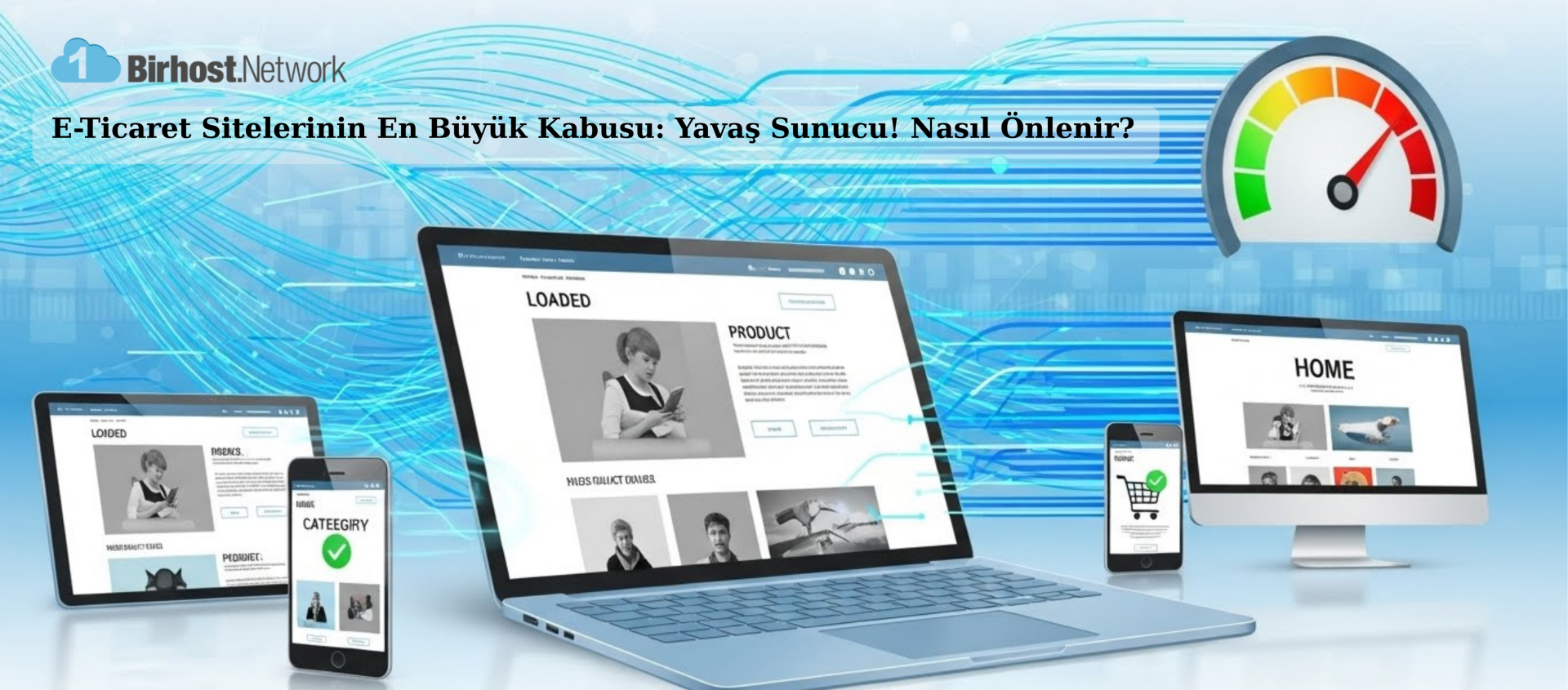 E-Ticaret Sitelerinin En Büyük Kabusu: Yavaş Sunucu! Nasıl Önlenir?